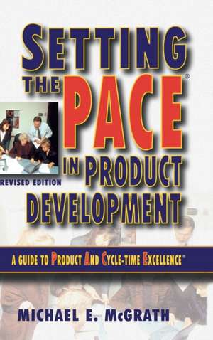 Setting the PACE in Product Development de Michael E. McGrath