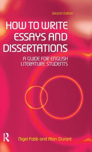 How to Write Essays and Dissertations: A Guide for English Literature Students de Alan Durant