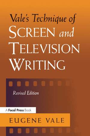 Vale's Technique of Screen and Television Writing de Eugene Vale