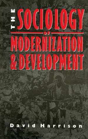 The Sociology of Modernization and Development de David Harrison