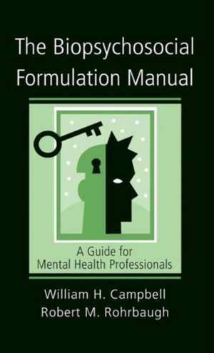 The Biopsychosocial Formulation Manual: A Guide for Mental Health Professionals de William H. Campbell