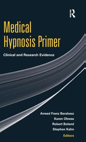 Medical Hypnosis Primer: Clinical and Research Evidence de Arreed Franz Barabasz