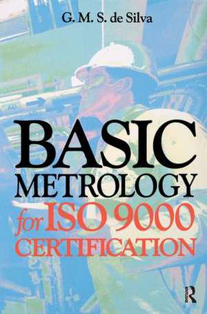 Basic Metrology for ISO 9000 Certification de G. M. S. de Silva