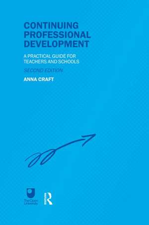 Continuing Professional Development: A Practical Guide for Teachers and Schools de Anna Craft