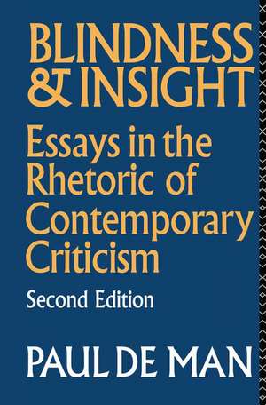 Blindness and Insight: Essays in the Rhetoric of Contemporary Criticism de Paul De Man