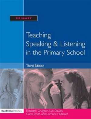 Teaching Speaking and Listening in the Primary School de Elizabeth Grugeon