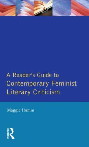 A Readers Guide to Contemporary Feminist Literary Criticism de Maggie Humm