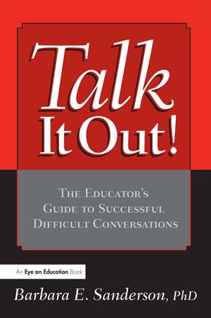 Talk It Out!: The Educator's Guide to Successful Difficult Conversations de Barbara Sanderson