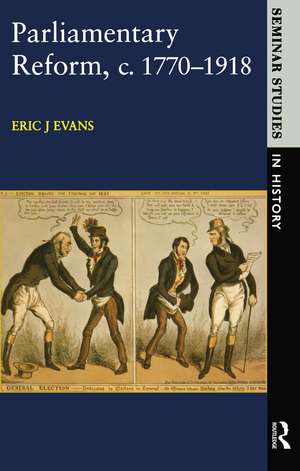 Parliamentary Reform in Britain, c. 1770-1918 de Eric J. Evans