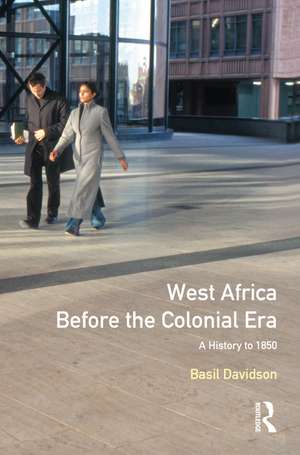 West Africa before the Colonial Era: A History to 1850 de Basil Davidson