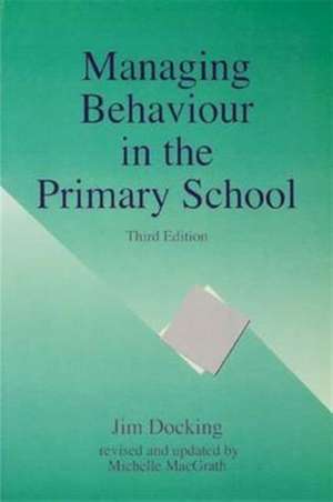 Managing Behaviour in the Primary School de Jim Docking