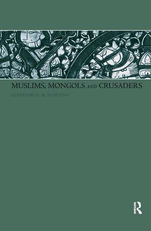 Muslims, Mongols and Crusaders de Dr Gerald Hawting