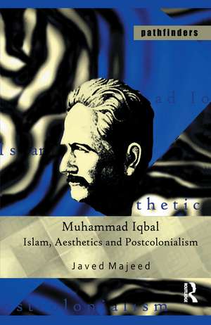 Muhammad Iqbal: Islam, Aesthetics and Postcolonialism de Javed Majeed