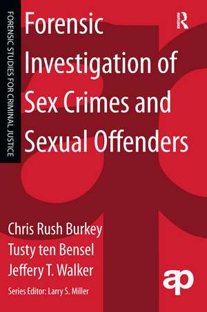 Forensic Investigation of Sex Crimes and Sexual Offenders de Chris Rush Burkey