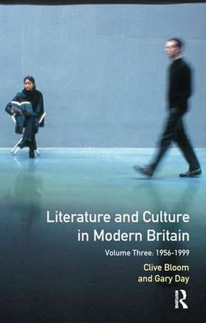 Literature and Culture in Modern Britain: Volume Three: 1956 - 1999 de Clive Bloom