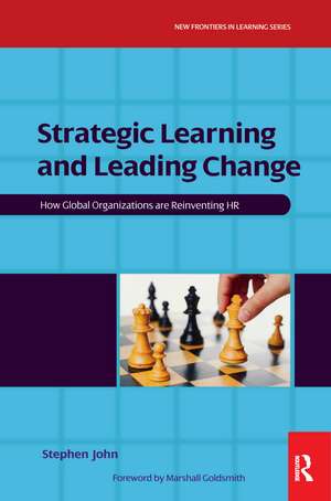 Strategic Learning and Leading Change de Stephen John