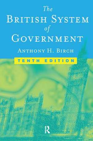 British System of Government de Anthony H Birch