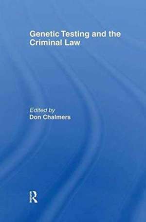 Genetic Testing and the Criminal Law de Don Chalmers