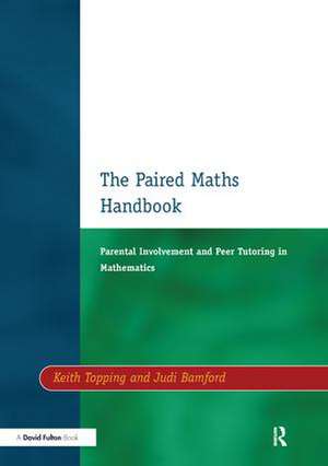 Paired Maths Handbook: Parental Involvement and Peer Tutoring in Mathematics de Judi Bamford