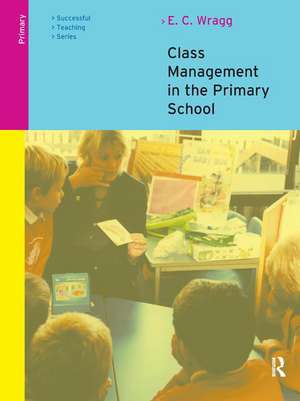 Class Management in the Primary School de E. C. Wragg