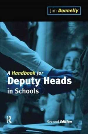 A Handbook for Deputy Heads in Schools de Jim Donnelly