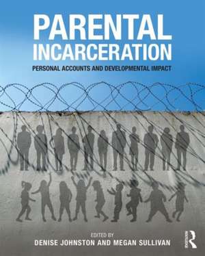 Parental Incarceration: Personal Accounts and Developmental Impact de Denise Johnston