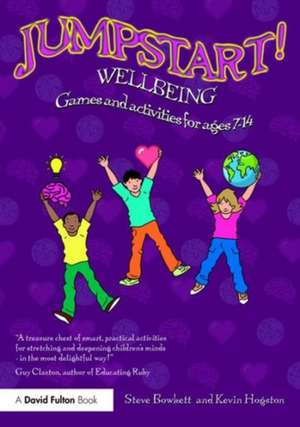 Jumpstart! Wellbeing: Games and activities for ages 7-14 de Steve Bowkett