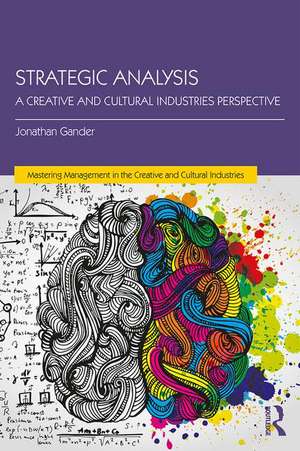 Strategic Analysis: A Creative and Cultural Industries Perspective de Jonathan Gander