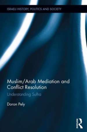 Muslim/Arab Mediation and Conflict Resolution: Understanding Sulha de Doron Pely