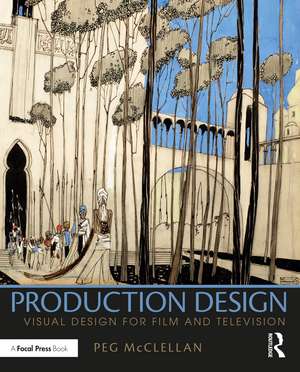 Production Design: Visual Design for Film and Television de Peg McClellan