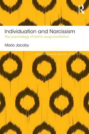 Individuation and Narcissism: The psychology of self in Jung and Kohut de Mario Jacoby