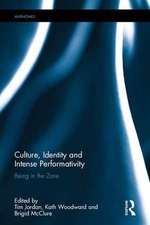 Culture, Identity and Intense Performativity: Being in the Zone de Tim Jordan