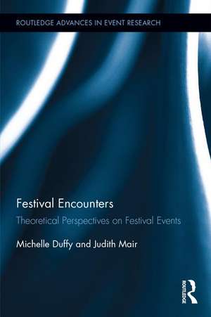 Festival Encounters: Theoretical Perspectives on Festival Events de Michelle Duffy