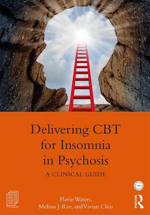 Delivering CBT for Insomnia in Psychosis: A Clinical Guide de Flavie Waters