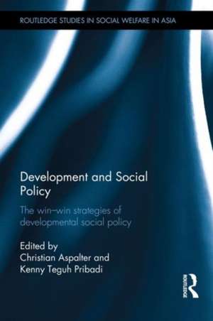 Development and Social Policy: The Win-Win Strategies of Developmental Social Policy de Christian Aspalter