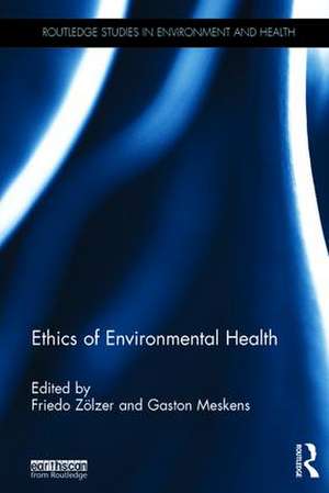 Ethics of Environmental Health de Friedo Zölzer