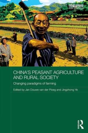 China's Peasant Agriculture and Rural Society: Changing paradigms of farming de Jan Douwe van der Ploeg