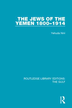 The Jews of the Yemen, 1800-1914 de Yehuda Nini