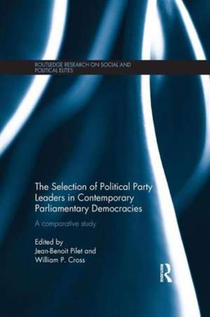 The Selection of Political Party Leaders in Contemporary Parliamentary Democracies: A Comparative Study de Jean-Benoit Pilet