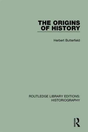 The Origins of History de Herbert Butterfield