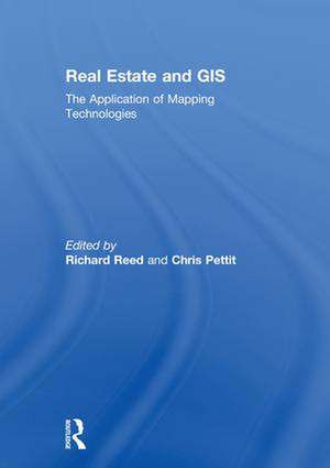 Real Estate and GIS: The Application of Mapping Technologies de Richard Reed