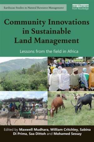 Community Innovations in Sustainable Land Management: Lessons from the field in Africa de Maxwell Mudhara