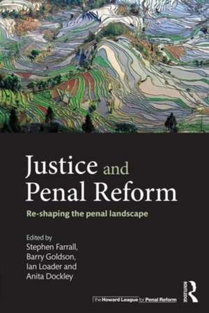 Justice and Penal Reform: Re-shaping the Penal Landscape de Stephen Farrall