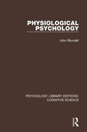 Physiological Psychology de John Blundell