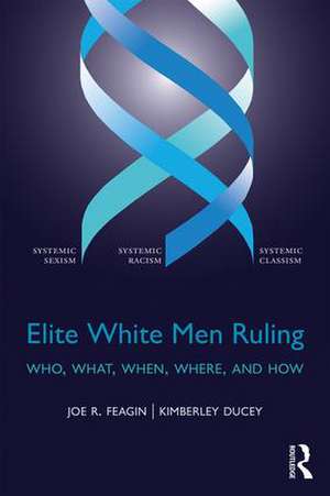 Elite White Men Ruling: Who, What, When, Where, and How de Joe Feagin