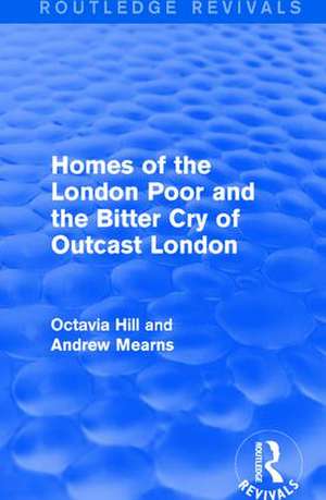 Homes of the London Poor and the Bitter Cry of Outcast London de Octavia Hill