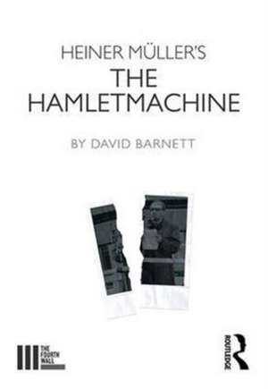 Heiner Müller's The Hamletmachine de David Barnett