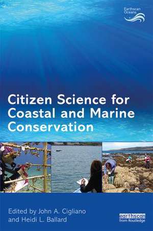 Citizen Science for Coastal and Marine Conservation de John A. Cigliano