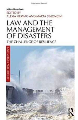 Law and the Management of Disasters: The Challenge of Resilience de Alexia Herwig