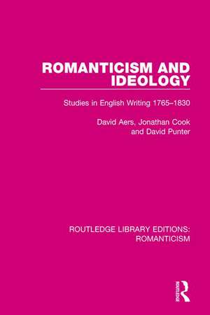 Romanticism and Ideology: Studies in English Writing 1765-1830 de David Aers